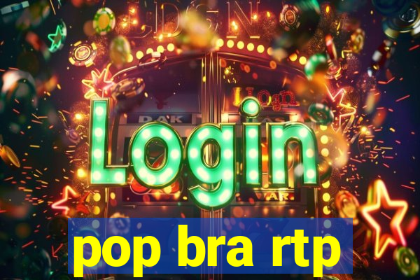 pop bra rtp